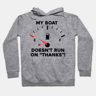 My Boat Doesn't Run On Thanks Hoodie
